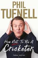 How Not to be a Cricketer | 9999903111474 | Phil Tufnell