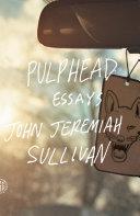 Pulphead | 9999903101390 | John Jeremiah Sullivan