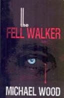 The Fell Walker | 9999902571446 | Michael Wood