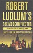 Robert Ludlum's The Moscow Vector | 9999903060550 | Robert Ludlum Patrick Larkin