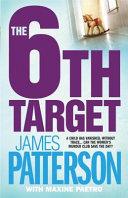 The 6th Target | 9999903111085 | James Patterson Maxine Paetro