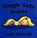 Doggie Gets Scared | 9999903109105 | Leslie Patricelli