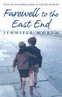 Farewell To The East End - The Last Days of the East End Midwives | 9999902604939 | Jennifer Worth,