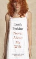 Novel about My Wife | 9999902859728 | Emily Perkins