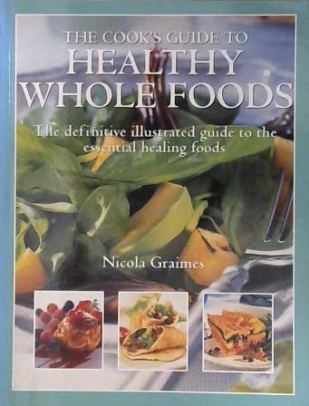 The Cook's Guide to Healthy Whole Foods | 9999902998656 | Nicola Graimes