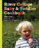 River Cottage Baby and Toddler Cookbook | 9999902980903 | Nikki Duffy