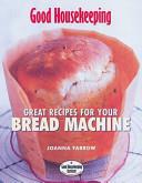 Good Housekeeping: Great Recipes for Your Bread Machine | 9999902955277 | Joanna Farrow