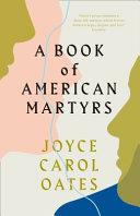 A Book of American Martyrs | 9999902872826 | Oates, Joyce Carol