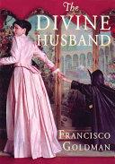The Divine Husband | 9999902938355 | Francisco Goldman