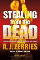 Stealing From the Dead | 9999902861134 | A. J. Zerries