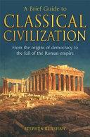 A Brief Guide to Classical Civilization | 9999903107897 | Stephen Kershaw