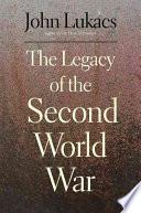 The Legacy of the Second World War | 9999902590508 | John Lukacs