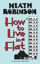 Heath Robinson: How to Live in a Flat | 9999903089827 | William Heath Robinson K. R. G. Browne