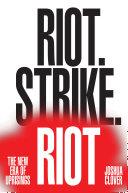 Riot. Strike. Riot | 9999903077275 | Joshua Clover