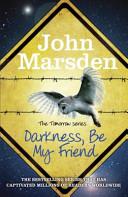 Darkness, be My Friend | 9781780873145 | John Marsden