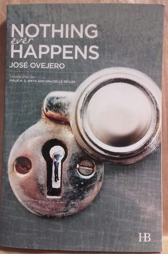 Nothing Ever Happens | 9999902212141 | Ovejero, José - Transleated by Philip H. D. Smith and Graziella de Luis
