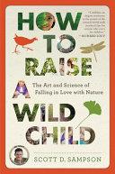 How to Raise a Wild Child | 9999902980958 | Scott D. Sampson