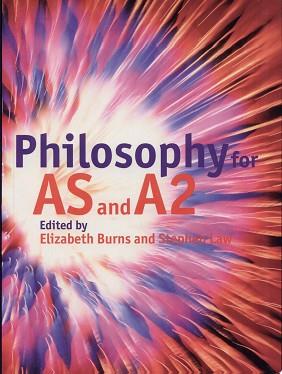Philosophy for AS and A2 | 9999902902516 | Elizabeth Burns Stephen Law