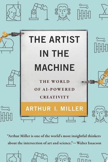 The Artist in the Machine | 9999903073826 | Arthur I. Miller