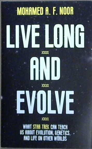 Live Long and Evolve | 9999903097624 | Mohamed A. F. Noor