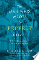 The Man Who Wrote the Perfect Novel | 9999902723296 | Charles J. Shields
