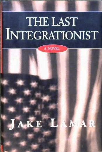 The Last Integrationist | 9999902914397 | Jake Lamar