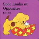 Spot Looks at Opposites | 9999903053521 | Eric Hill