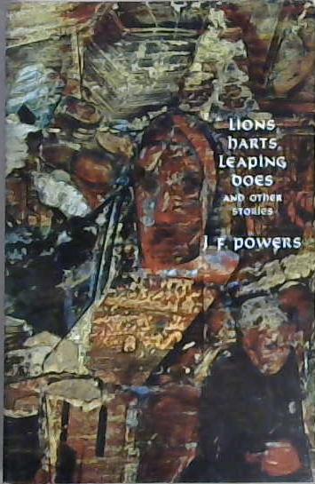 Lions, Harts, Leaping Does and Other Stories | 9999903092841 | J. F. Powers