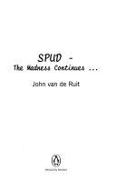 Spud, the Madness Continues-- | 9999902688403 | John Van de Ruit
