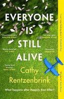 Everyone Is Still Alive | 9999903052982 | Cathy Rentzenbrink