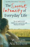The Secret Intensity of Everyday Life | 9999902490976 | William Nicholson