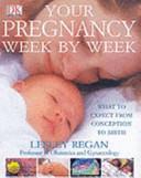 Your pregnancy week by week | 9999902901090 | Lesley Regan