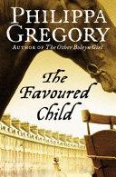 The Favoured Child | 9999903111153 | Philippa Gregory,