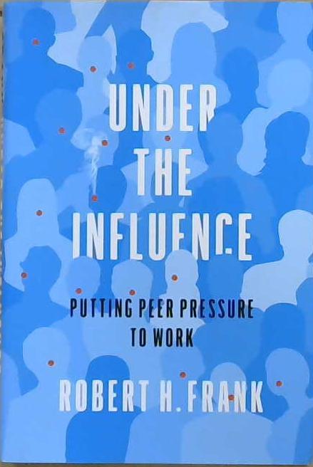 Under the Influence | 9999903073598 | Robert H. Frank