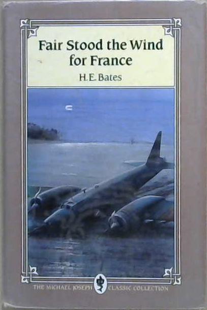 Fair Stood the Wind for France | 9999903067337 | Herbert Ernest Bates