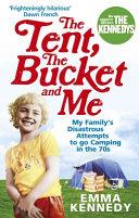 The Tent, the Bucket and Me | 9999903062202 | Emma Kennedy,