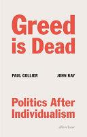 Greed is Dead | 9999903068105 | Paul Collier John Kay