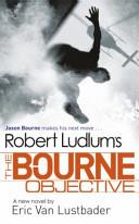 Robert Ludlum's the Bourne Objective | 9999903037613 | Eric Van Lustbader Robert Ludlum