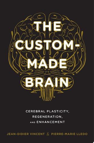 The Custom-Made Brain | 9999903097310 | Jean-Didier Vincent Pierre-Marie Lledo