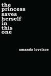 The Princess Saves Herself in this One | 9999903425786 | Amanda Lovelace