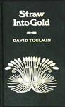 Straw into gold | 9999902963548 | by David Toulmin