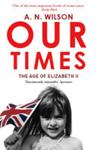 Our Times: The Age of Elizabeth II | 9999903315339 | A.N. Wilson