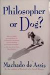 Philosopher or Dog? | 9999903524465 | Machado de Assis