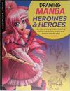 Drawing Manga Heroines and Heroes | 9999903443445 | Sonia Leong
