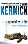 A Good Day to Die | 9999903313076 | Simon Kernick