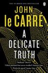 A Delicate Truth | 9999903503118 | LeCarre, John
