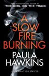 A Slow Fire Burning | 9999903475378 | Paula Hawkins