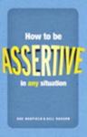 How to be Assertive in Any Situation | 9999903437949 | Sue Hadfield Gill Hasson