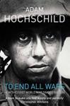 To End All Wars | 9999903303329 | Adam Hochschild