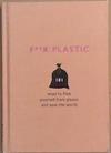 F**k Plastic | 9999903360582